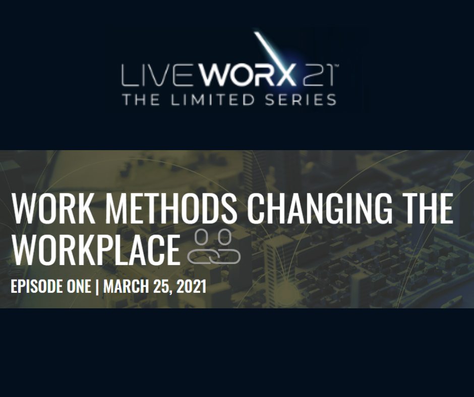 LiveWorx Series Work Methods Changing the Workplace Episode 1